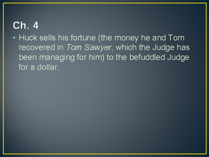Ch. 4 • Huck sells his fortune (the money he and Tom recovered in