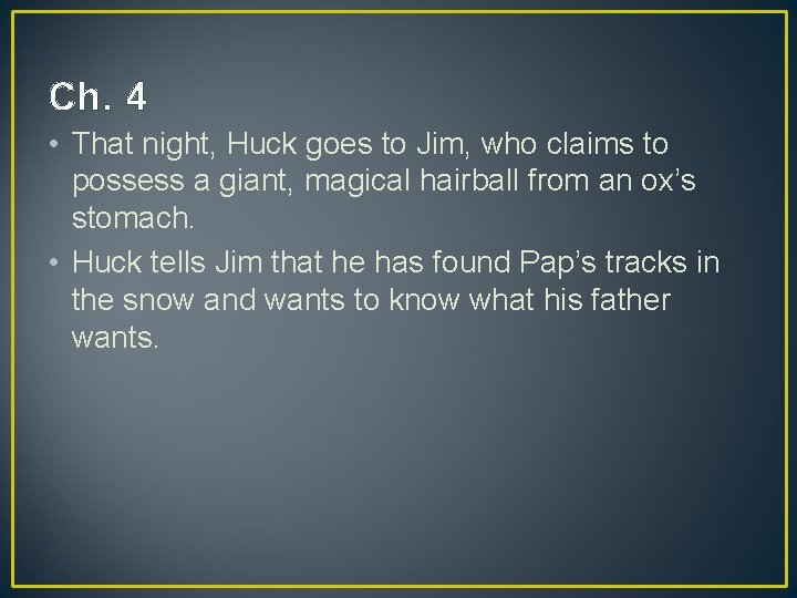 Ch. 4 • That night, Huck goes to Jim, who claims to possess a