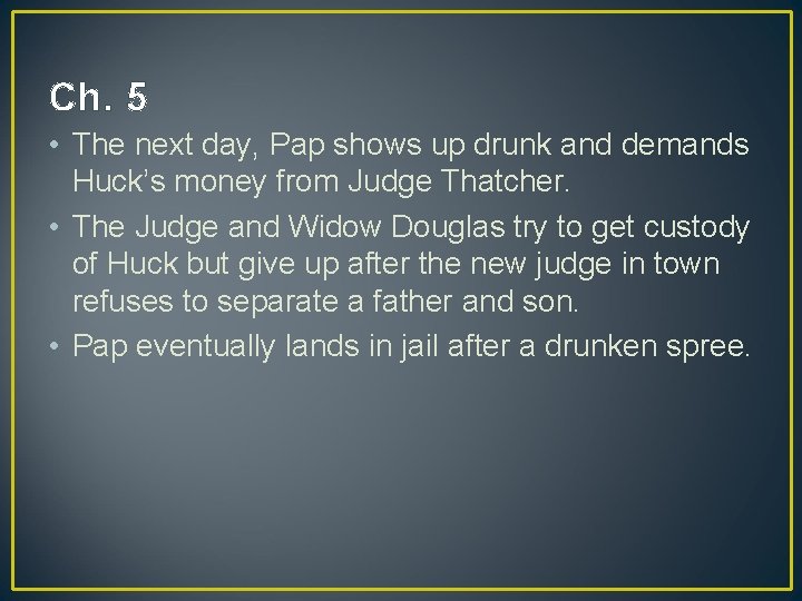 Ch. 5 • The next day, Pap shows up drunk and demands Huck’s money