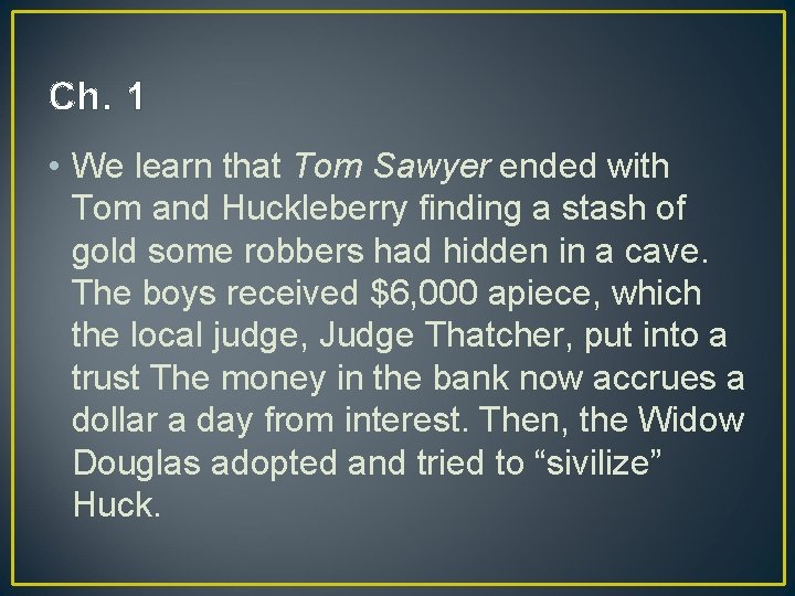 Ch. 1 • We learn that Tom Sawyer ended with Tom and Huckleberry finding