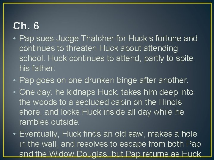 Ch. 6 • Pap sues Judge Thatcher for Huck’s fortune and continues to threaten