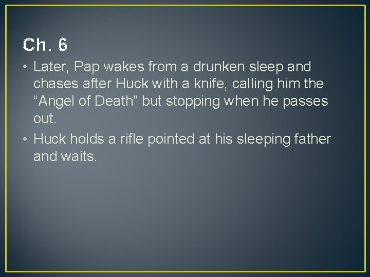 Ch. 6 • Later, Pap wakes from a drunken sleep and chases after Huck