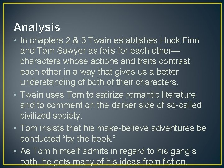 Analysis • In chapters 2 & 3 Twain establishes Huck Finn and Tom Sawyer