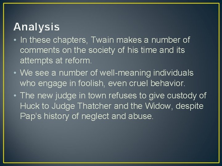Analysis • In these chapters, Twain makes a number of comments on the society