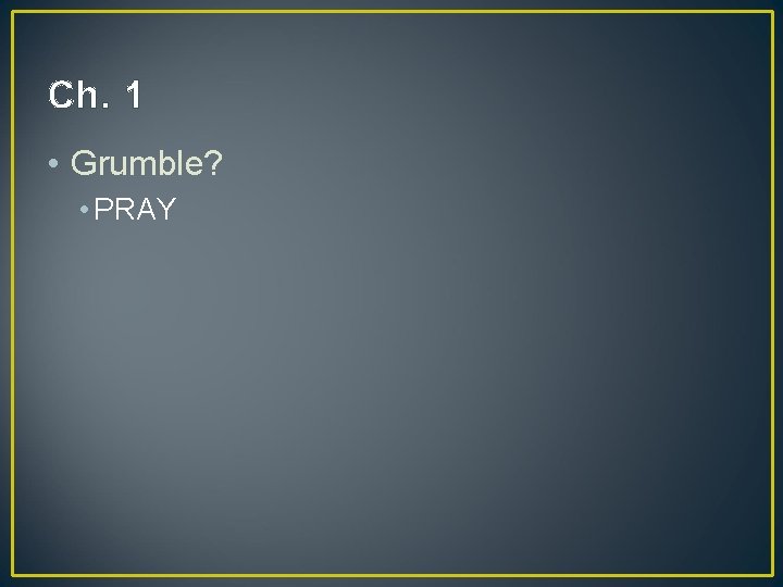 Ch. 1 • Grumble? • PRAY 