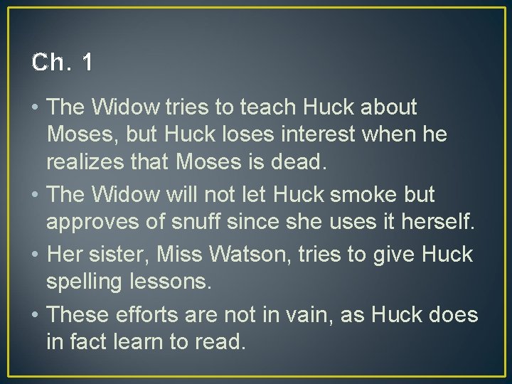 Ch. 1 • The Widow tries to teach Huck about Moses, but Huck loses