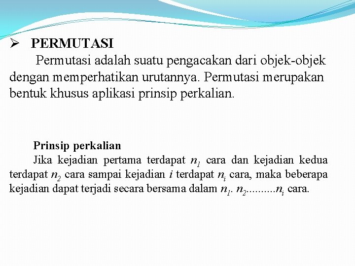 Ø PERMUTASI Permutasi adalah suatu pengacakan dari objek-objek dengan memperhatikan urutannya. Permutasi merupakan bentuk