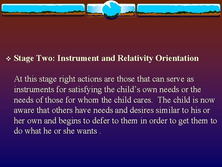 v Stage Two: Instrument and Relativity Orientation At this stage right actions are those