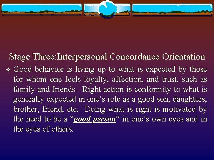 Stage Three: Interpersonal Concordance Orientation v Good behavior is living up to what is