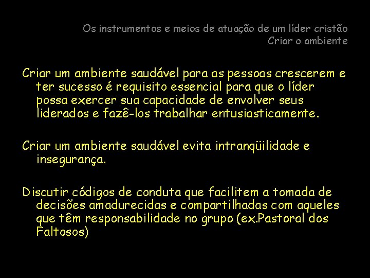 Os instrumentos e meios de atuação de um líder cristão Criar o ambiente Criar