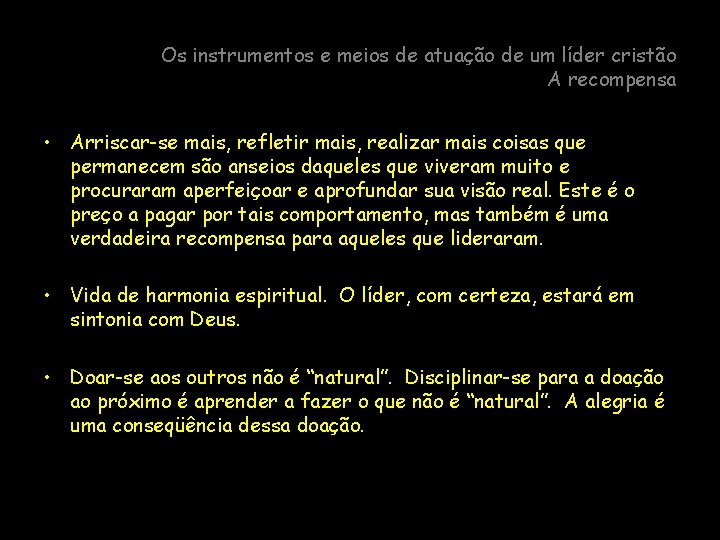 Os instrumentos e meios de atuação de um líder cristão A recompensa • Arriscar-se