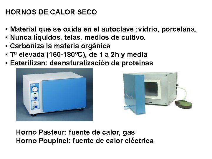 HORNOS DE CALOR SECO • Material que se oxida en el autoclave : vidrio,