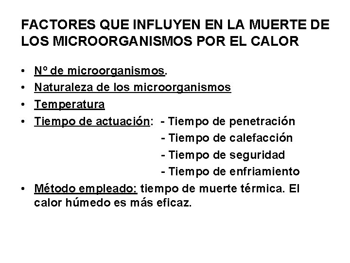 FACTORES QUE INFLUYEN EN LA MUERTE DE LOS MICROORGANISMOS POR EL CALOR • •