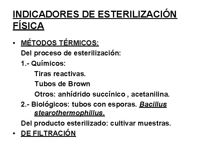 INDICADORES DE ESTERILIZACIÓN FÍSICA • MÉTODOS TÉRMICOS: Del proceso de esterilización: 1. - Químicos: