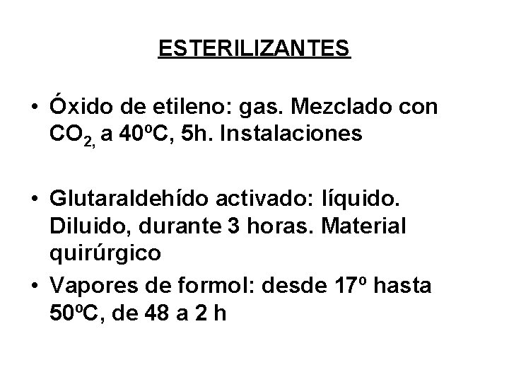 ESTERILIZANTES • Óxido de etileno: gas. Mezclado con CO 2, a 40ºC, 5 h.
