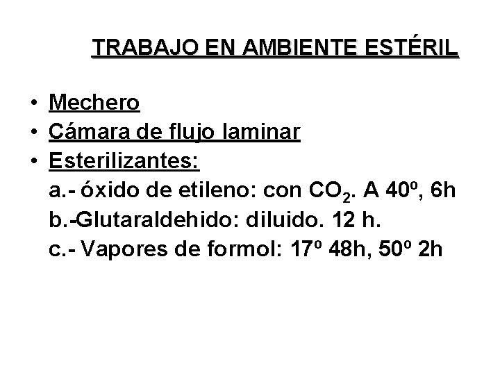 TRABAJO EN AMBIENTE ESTÉRIL • Mechero • Cámara de flujo laminar • Esterilizantes: a.