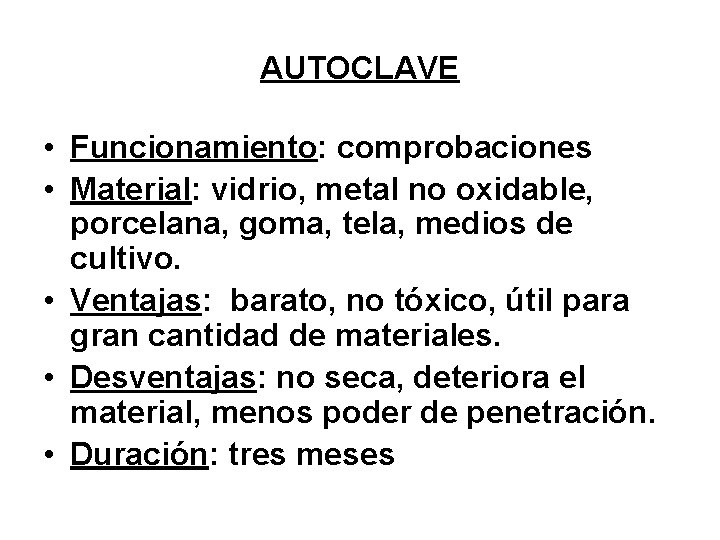 AUTOCLAVE • Funcionamiento: comprobaciones • Material: vidrio, metal no oxidable, porcelana, goma, tela, medios