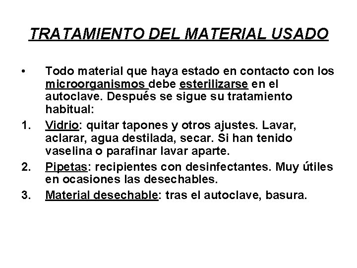 TRATAMIENTO DEL MATERIAL USADO • 1. 2. 3. Todo material que haya estado en