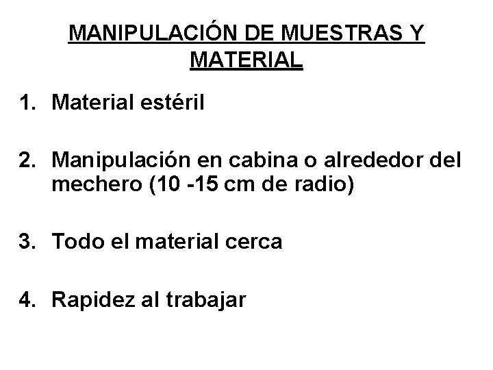 MANIPULACIÓN DE MUESTRAS Y MATERIAL 1. Material estéril 2. Manipulación en cabina o alrededor