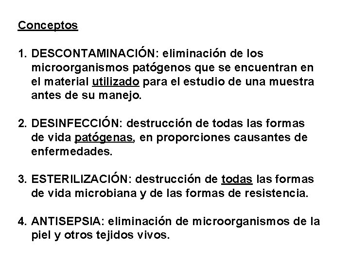 Conceptos 1. DESCONTAMINACIÓN: eliminación de los microorganismos patógenos que se encuentran en el material