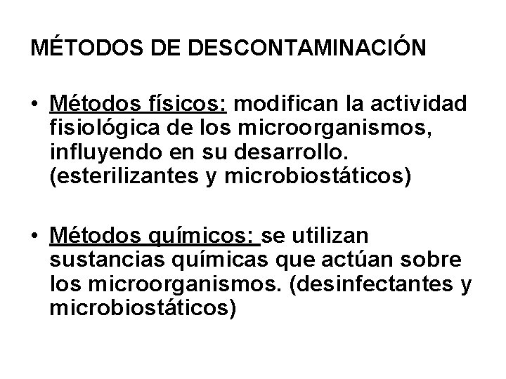 MÉTODOS DE DESCONTAMINACIÓN • Métodos físicos: modifican la actividad fisiológica de los microorganismos, influyendo