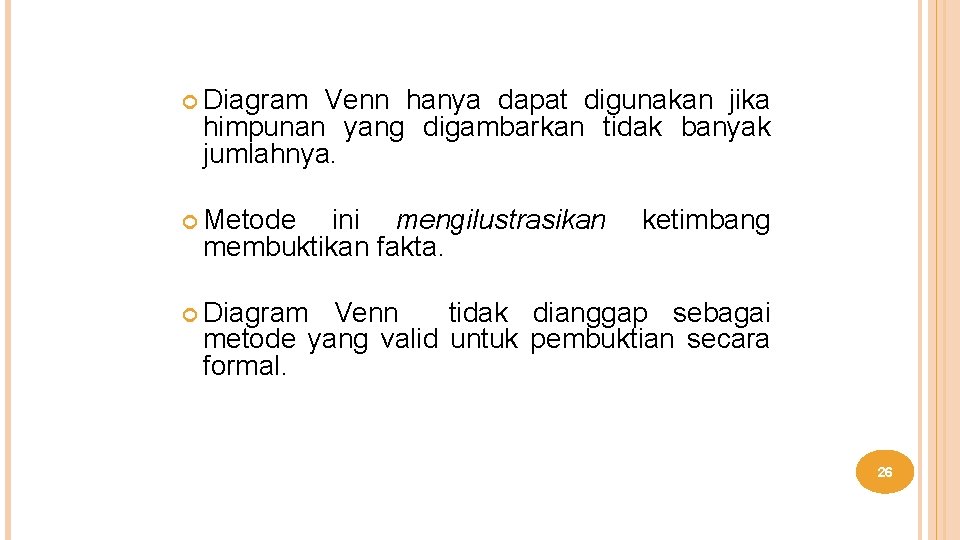  Diagram Venn hanya dapat digunakan jika himpunan yang digambarkan tidak banyak jumlahnya. Metode