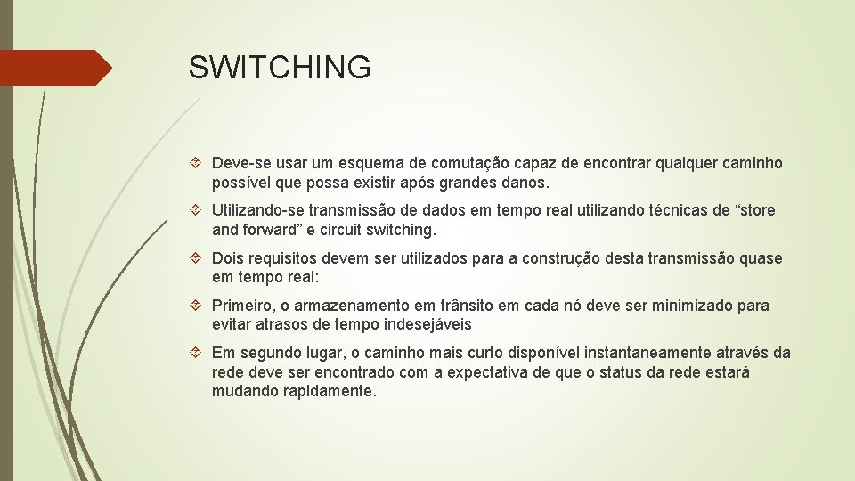 SWITCHING Deve-se usar um esquema de comutação capaz de encontrar qualquer caminho possível que