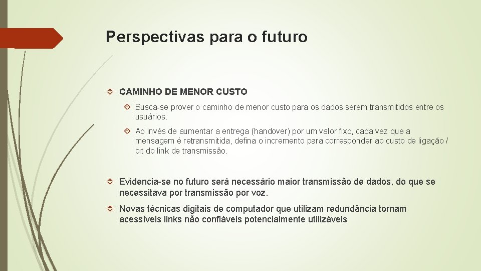 Perspectivas para o futuro CAMINHO DE MENOR CUSTO Busca-se prover o caminho de menor