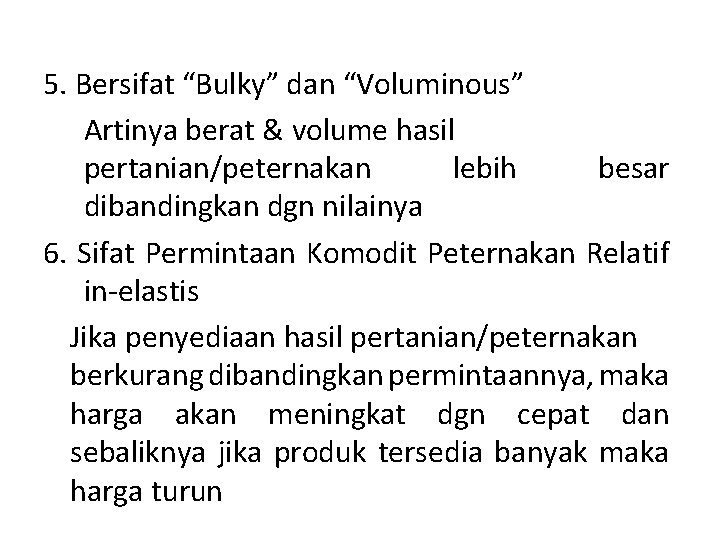 5. Bersifat “Bulky” dan “Voluminous” Artinya berat & volume hasil pertanian/peternakan lebih besar dibandingkan