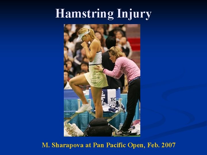 Hamstring Injury M. Sharapova at Pan Pacific Open, Feb. 2007 