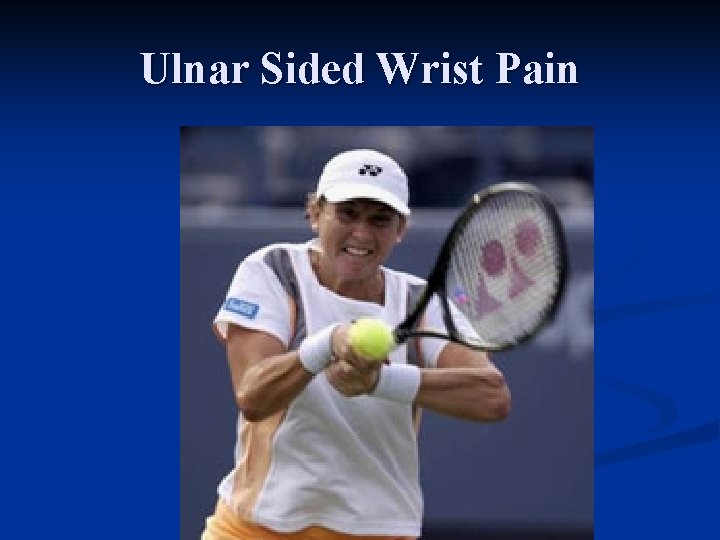 Ulnar Sided Wrist Pain 