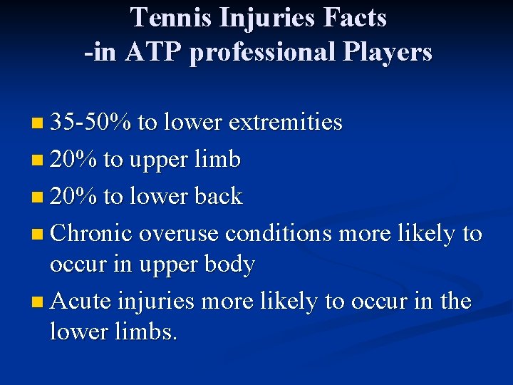 Tennis Injuries Facts -in ATP professional Players n 35 -50% to lower extremities n