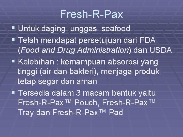Fresh-R-Pax § Untuk daging, unggas, seafood § Telah mendapat persetujuan dari FDA (Food and