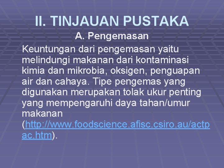 II. TINJAUAN PUSTAKA A. Pengemasan Keuntungan dari pengemasan yaitu melindungi makanan dari kontaminasi kimia