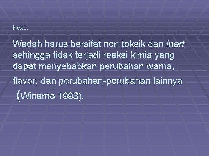 Next. . Wadah harus bersifat non toksik dan inert sehingga tidak terjadi reaksi kimia