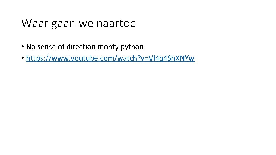 Waar gaan we naartoe • No sense of direction monty python • https: //www.