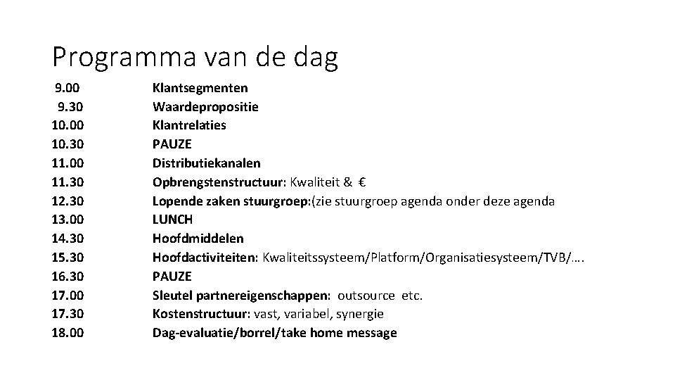 Programma van de dag 9. 00 9. 30 10. 00 10. 30 11. 00