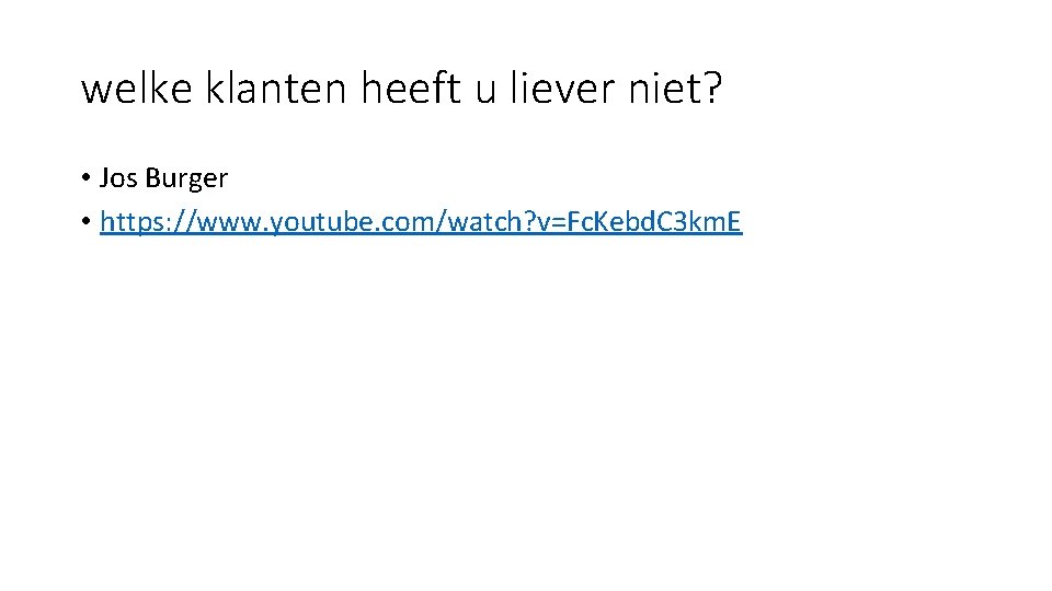 welke klanten heeft u liever niet? • Jos Burger • https: //www. youtube. com/watch?