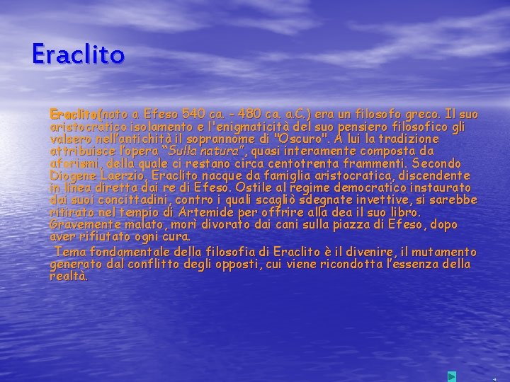 Eraclito(nato a Efeso 540 ca. - 480 ca. a. C. ) era un filosofo