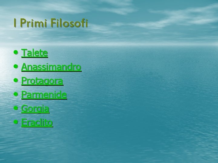 I Primi Filosofi • Talete • Anassimandro • Protagora • Parmenide • Gorgia •