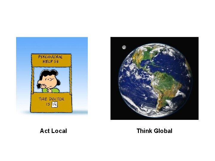 Act Local Think Global 