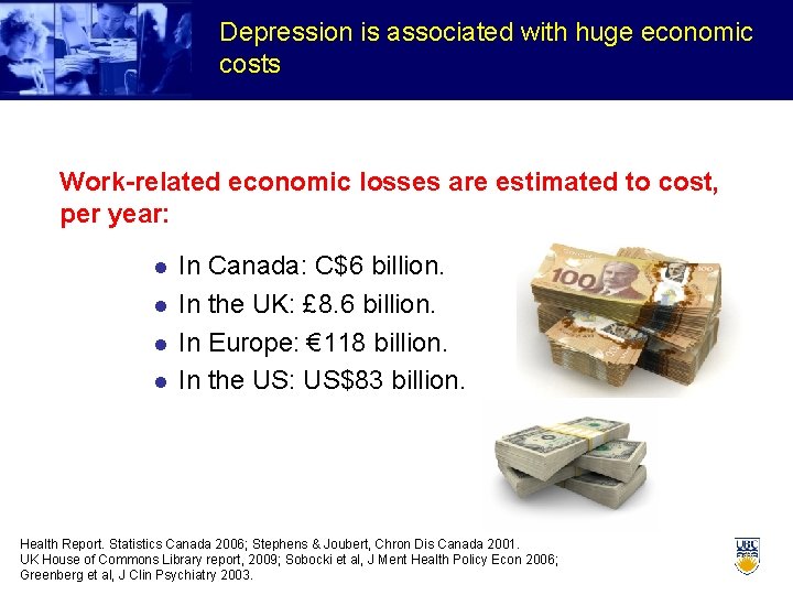 Depression is associated with huge economic costs Work-related economic losses are estimated to cost,