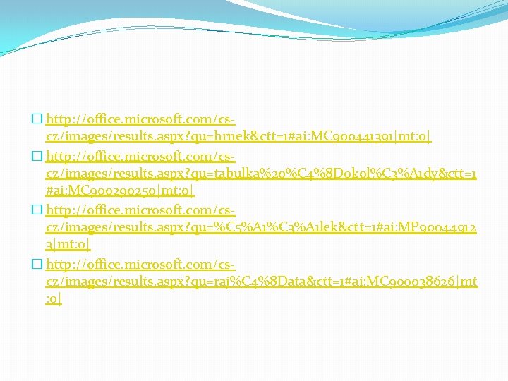 � http: //office. microsoft. com/cscz/images/results. aspx? qu=hrnek&ctt=1#ai: MC 900441391|mt: 0| � http: //office. microsoft.
