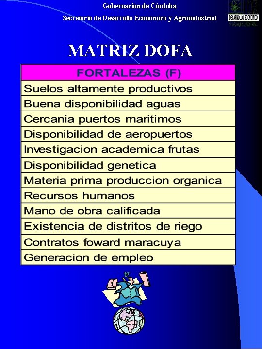 Gobernación de Córdoba Secretaria de Desarrollo Económico y Agroindustrial MATRIZ DOFA 