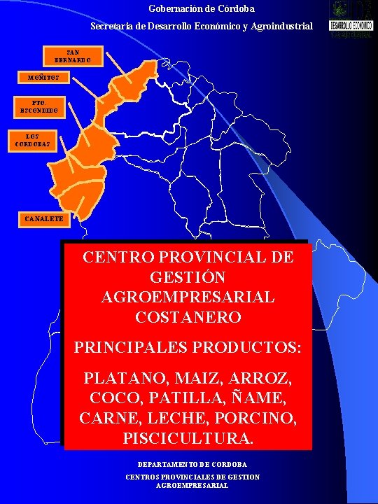 Gobernación de Córdoba Secretaria de Desarrollo Económico y Agroindustrial SAN BERNARDO MOÑITOS PTO. ESCONDIDO