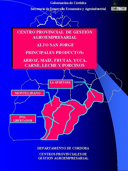 Gobernación de Córdoba Secretaria de Desarrollo Económico y Agroindustrial CENTRO PROVINCIAL DE GESTIÓN AGROEMPRESARIAL