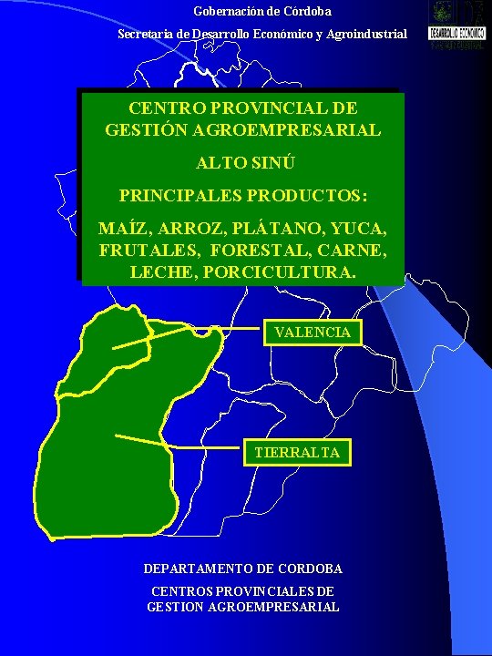 Gobernación de Córdoba Secretaria de Desarrollo Económico y Agroindustrial CENTRO PROVINCIAL DE GESTIÓN AGROEMPRESARIAL