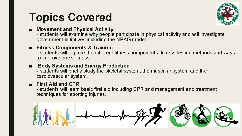 Topics Covered ■ Movement and Physical Activity - students will examine why people participate