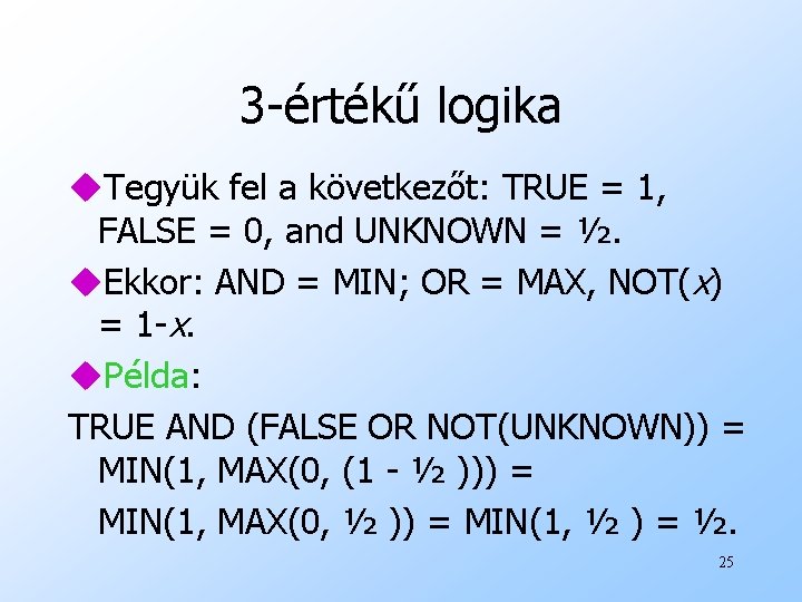 3 -értékű logika u. Tegyük fel a következőt: TRUE = 1, FALSE = 0,