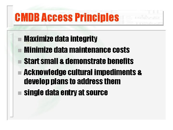 CMDB Access Principles Maximize data integrity n Minimize data maintenance costs n Start small